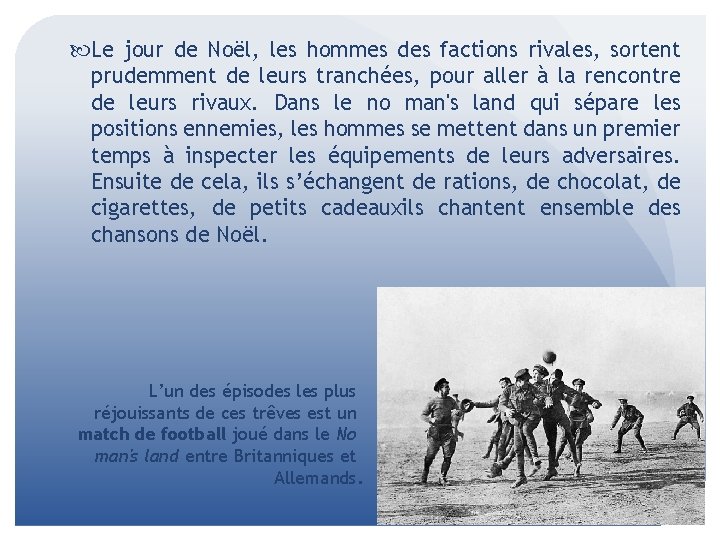  Le jour de Noël, les hommes des factions rivales, sortent prudemment de leurs