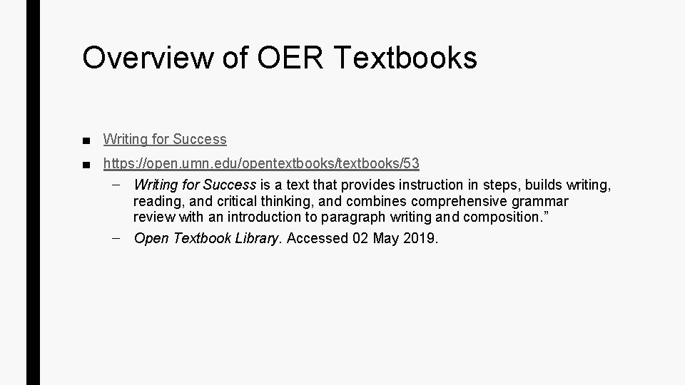 Overview of OER Textbooks ■ Writing for Success ■ https: //open. umn. edu/opentextbooks/53 – Overview of OER Textbooks ■ Writing for Success ■ https: //open. umn. edu/opentextbooks/53 –
