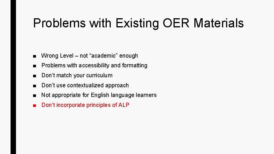 Problems with Existing OER Materials ■ Wrong Level – not “academic” enough ■ Problems Problems with Existing OER Materials ■ Wrong Level – not “academic” enough ■ Problems