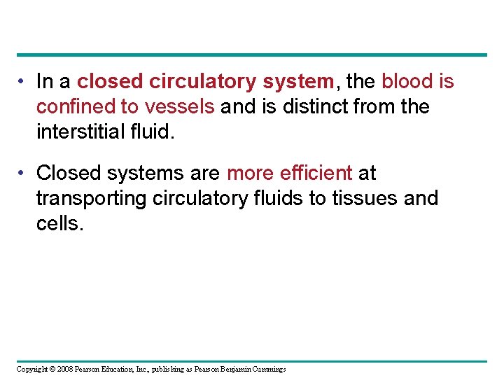  • In a closed circulatory system, the blood is confined to vessels and