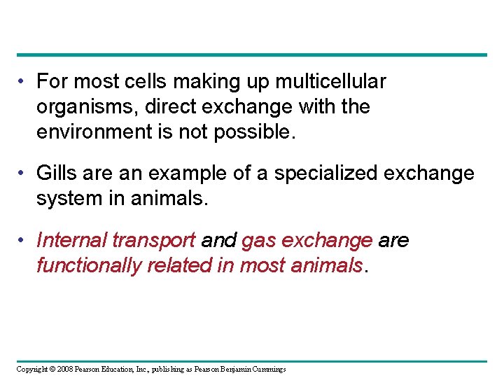  • For most cells making up multicellular organisms, direct exchange with the environment