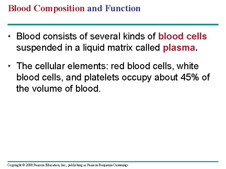 Blood Composition and Function • Blood consists of several kinds of blood cells suspended