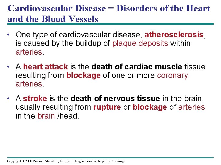 Cardiovascular Disease = Disorders of the Heart and the Blood Vessels • One type