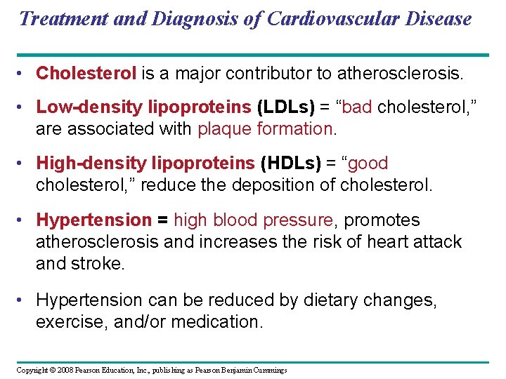 Treatment and Diagnosis of Cardiovascular Disease • Cholesterol is a major contributor to atherosclerosis.