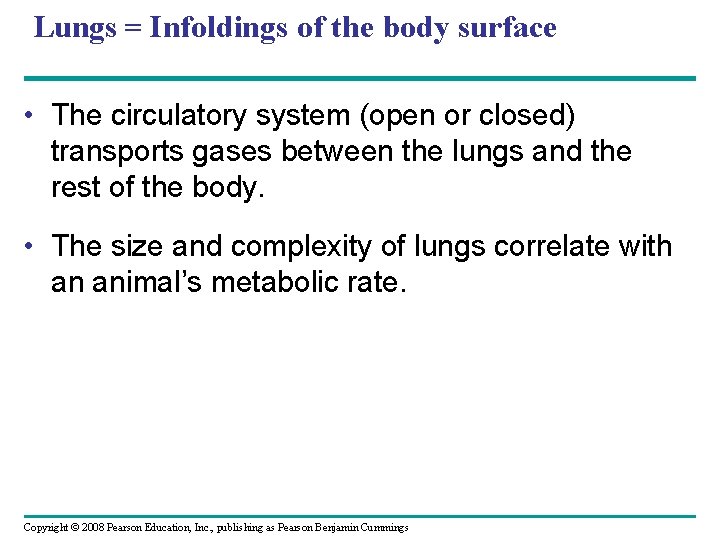 Lungs = Infoldings of the body surface • The circulatory system (open or closed)