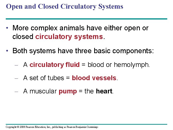 Open and Closed Circulatory Systems • More complex animals have either open or closed