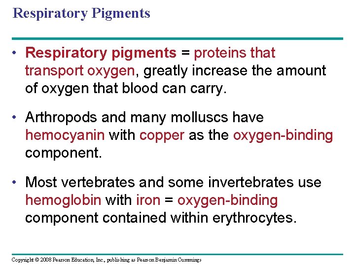 Respiratory Pigments • Respiratory pigments = proteins that transport oxygen, greatly increase the amount