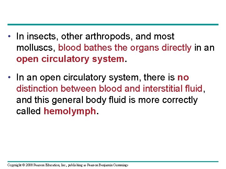  • In insects, other arthropods, and most molluscs, blood bathes the organs directly