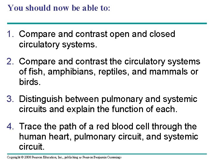 You should now be able to: 1. Compare and contrast open and closed circulatory