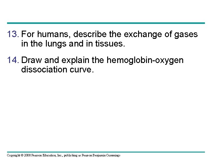 13. For humans, describe the exchange of gases in the lungs and in tissues.