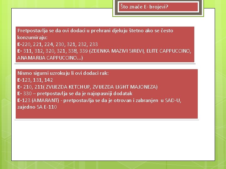 Što znače E- brojevi? Pretpostavlja se da ovi dodaci u prehrani djeluju štetno ako