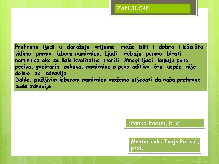 ZAKLJUČAK Prehrana ljudi u današnje vrijeme može biti i dobra i loša što vidimo