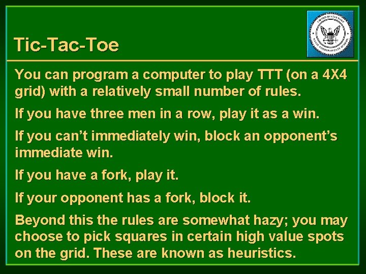 Tic-Tac-Toe You can program a computer to play TTT (on a 4 X 4