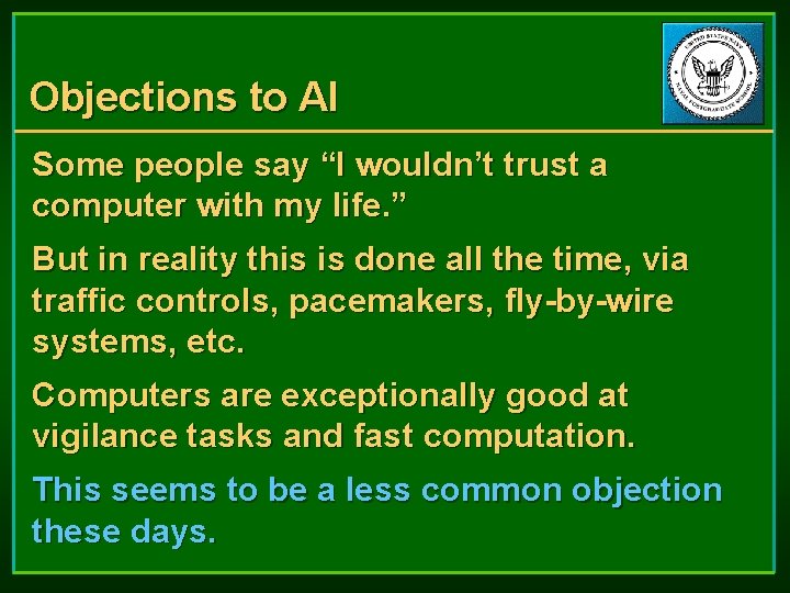 Objections to AI Some people say “I wouldn’t trust a computer with my life.