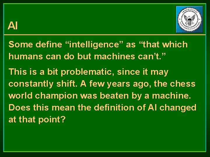 AI Some define “intelligence” as “that which humans can do but machines can’t. ”