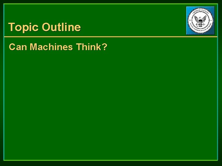 Topic Outline Can Machines Think? 