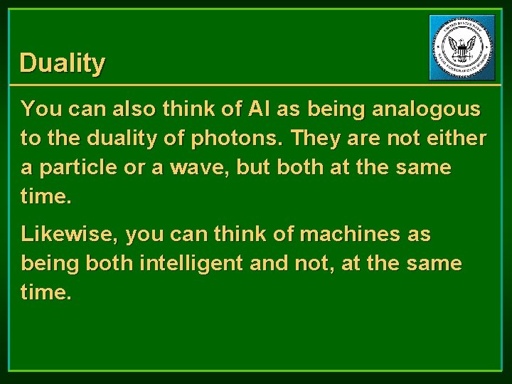 Duality You can also think of AI as being analogous to the duality of