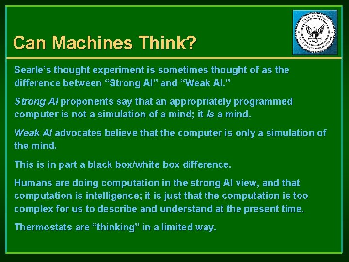 Can Machines Think? Searle’s thought experiment is sometimes thought of as the difference between