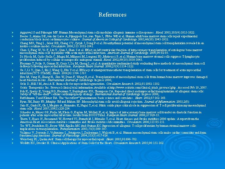 References Ø Ø Ø Ø Ø Aggarwal S and Pittenger MF. Human Mesenchymal stem