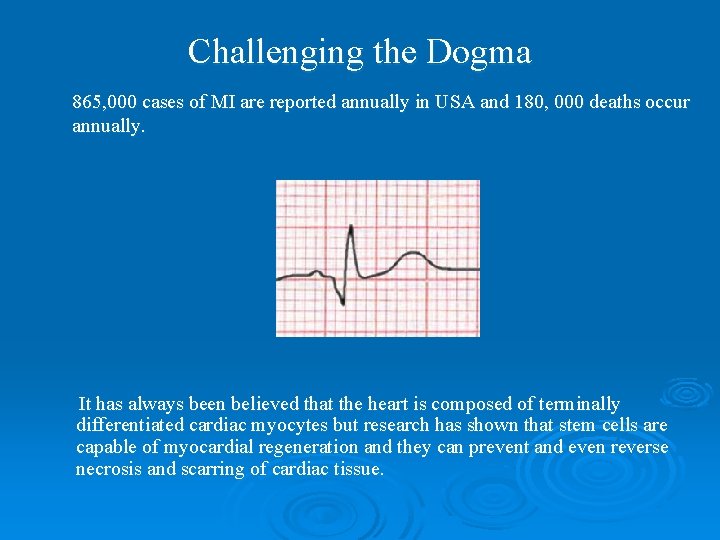 Challenging the Dogma 865, 000 cases of MI are reported annually in USA and