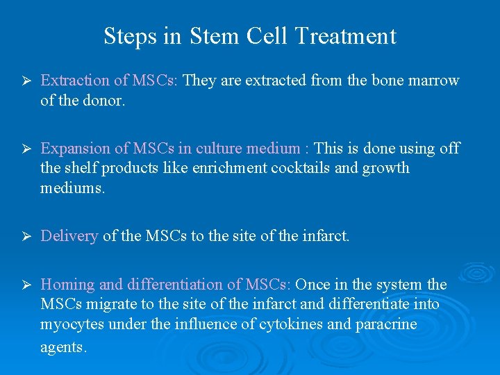 Steps in Stem Cell Treatment Ø Extraction of MSCs: They are extracted from the