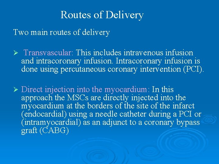 Routes of Delivery Two main routes of delivery Ø Transvascular: This includes intravenous infusion