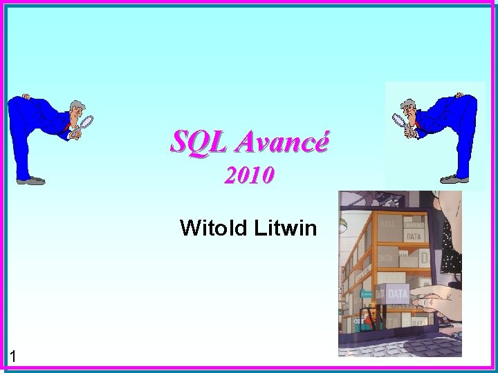 SQL Avancé 2010 Witold Litwin 1 