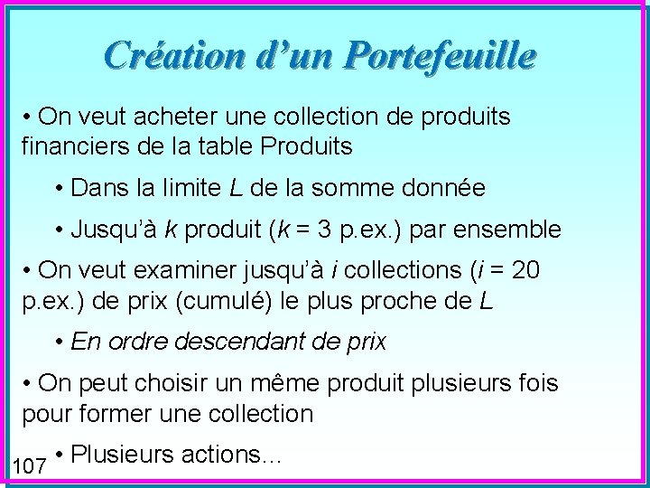 Création d’un Portefeuille • On veut acheter une collection de produits financiers de la