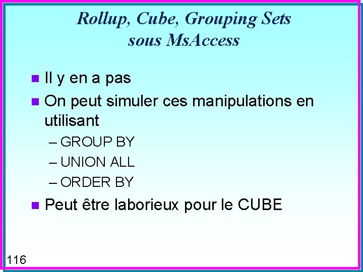 Rollup, Cube, Grouping Sets sous Ms. Access Il y en a pas n On