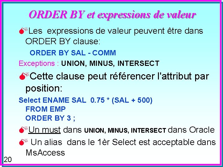 ORDER BY et expressions de valeur MLes expressions de valeur peuvent être dans ORDER