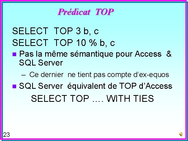 Prédicat TOP SELECT TOP 3 b, c SELECT TOP 10 % b, c n