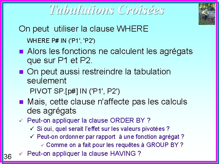 Tabulations Croisées On peut utiliser la clause WHERE P# IN ('P 1', 'P 2')