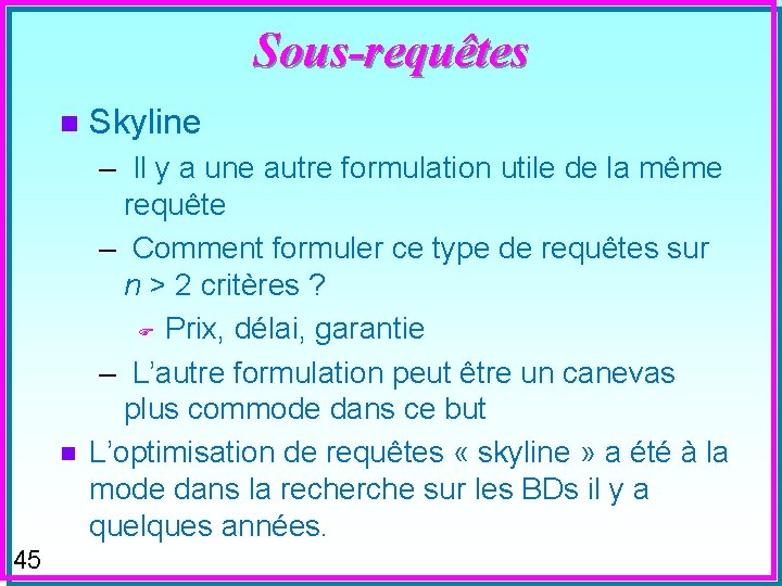 Sous-requêtes n n 45 Skyline – Il y a une autre formulation utile de