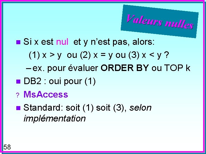 Valeurs nul les Si x est nul et y n’est pas, alors: (1) x