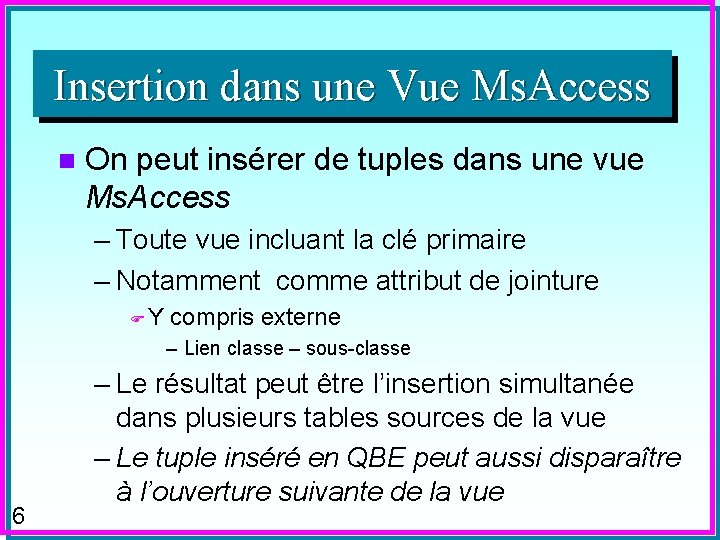 Insertion dans une Vue Ms. Access n On peut insérer de tuples dans une