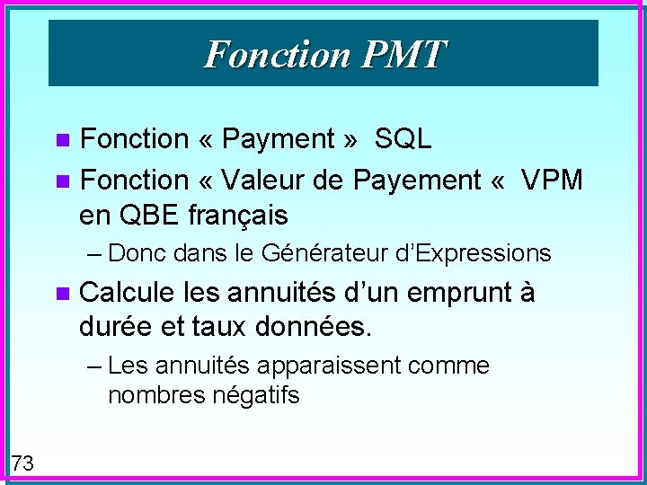 Fonction PMT Fonction « Payment » SQL n Fonction « Valeur de Payement «