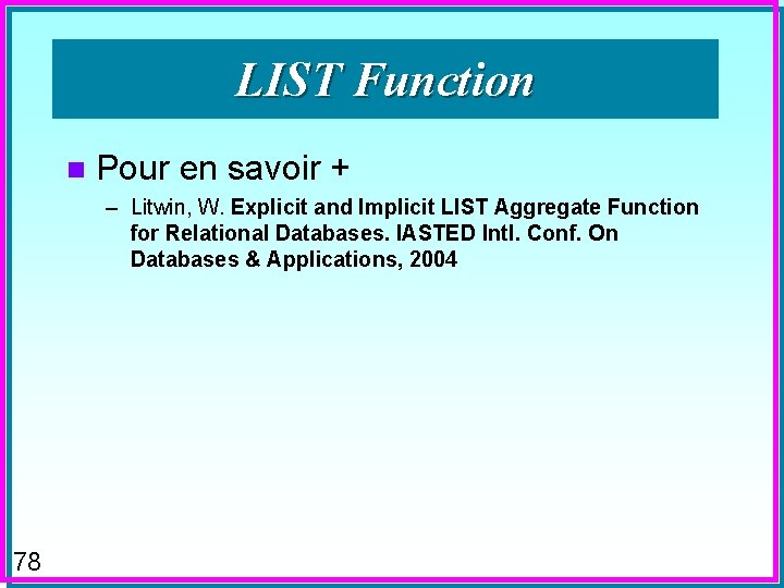 LIST Function n Pour en savoir + – Litwin, W. Explicit and Implicit LIST