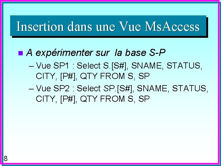 Insertion dans une Vue Ms. Access n A expérimenter sur la base S-P –