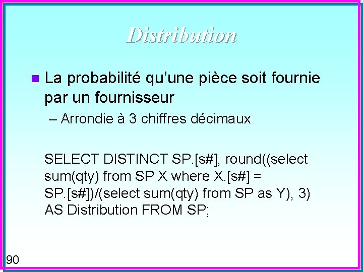 Distribution n La probabilité qu’une pièce soit fournie par un fournisseur – Arrondie à