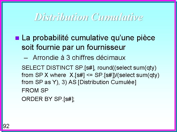 Distribution Cumulative n La probabilité cumulative qu’une pièce soit fournie par un fournisseur –