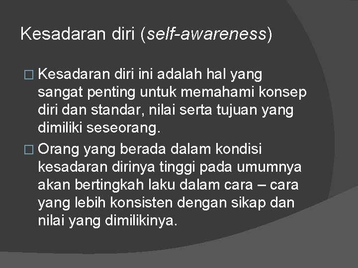 Kesadaran diri (self-awareness) � Kesadaran diri ini adalah hal yang sangat penting untuk memahami