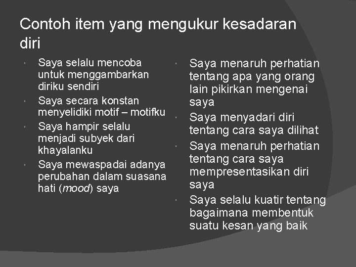 Contoh item yang mengukur kesadaran diri Saya selalu mencoba untuk menggambarkan diriku sendiri Saya