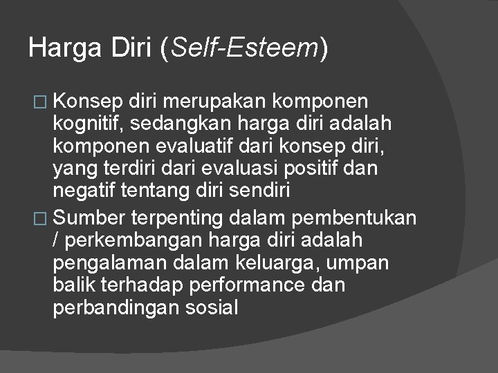 Harga Diri (Self-Esteem) � Konsep diri merupakan komponen kognitif, sedangkan harga diri adalah komponen