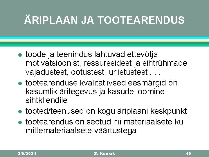 ÄRIPLAAN JA TOOTEARENDUS l l toode ja teenindus lähtuvad ettevõtja motivatsioonist, ressurssidest ja sihtrühmade