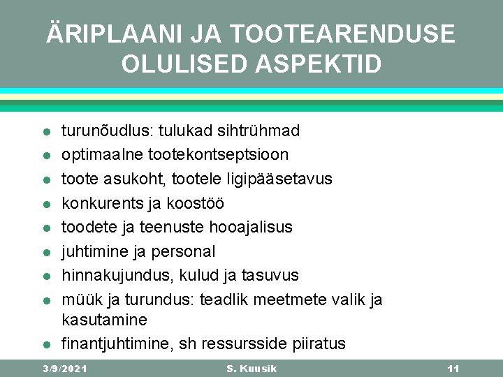 ÄRIPLAANI JA TOOTEARENDUSE OLULISED ASPEKTID l l l l l turunõudlus: tulukad sihtrühmad optimaalne