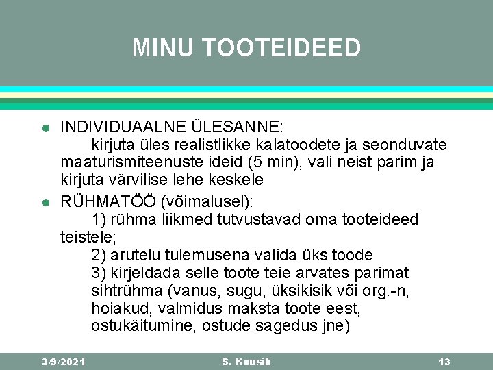 MINU TOOTEIDEED l l INDIVIDUAALNE ÜLESANNE: kirjuta üles realistlikke kalatoodete ja seonduvate maaturismiteenuste ideid