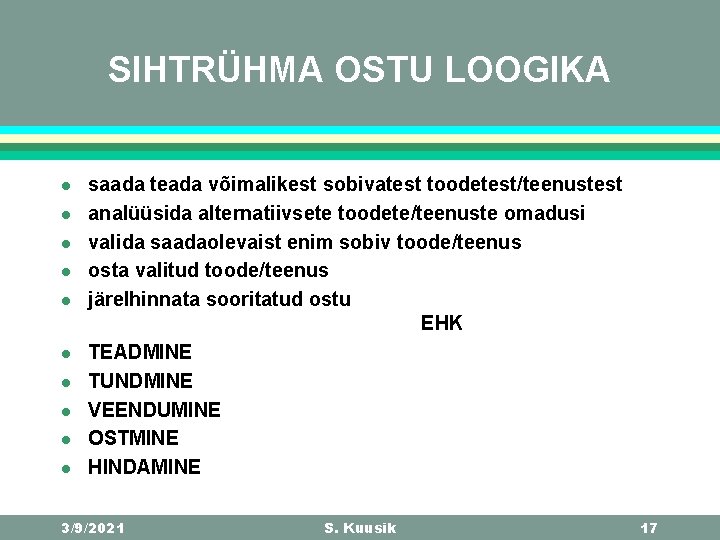 SIHTRÜHMA OSTU LOOGIKA l l l l l saada teada võimalikest sobivatest toodetest/teenustest analüüsida