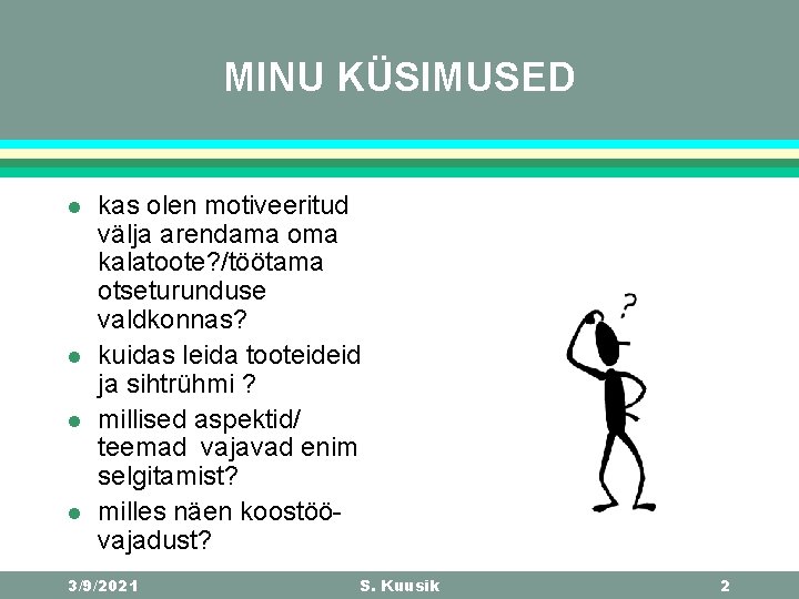 MINU KÜSIMUSED l l kas olen motiveeritud välja arendama oma kalatoote? /töötama otseturunduse valdkonnas?