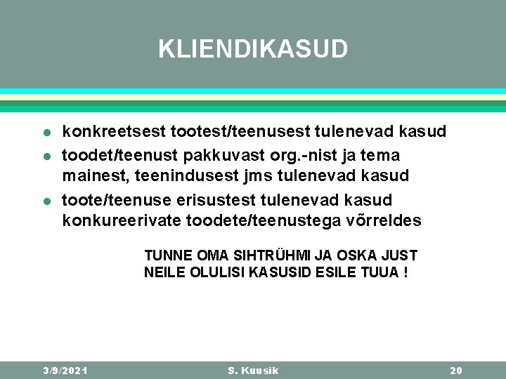 KLIENDIKASUD l l l konkreetsest tootest/teenusest tulenevad kasud toodet/teenust pakkuvast org. -nist ja tema