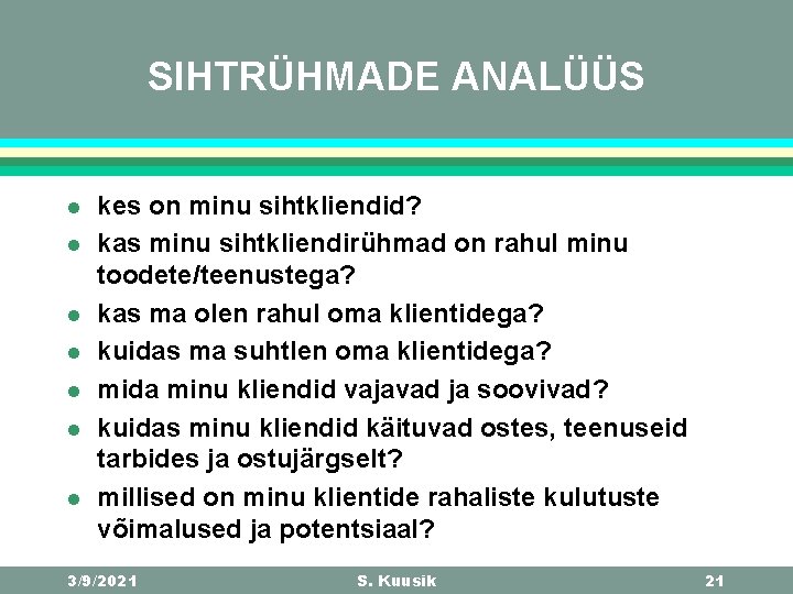 SIHTRÜHMADE ANALÜÜS l l l l kes on minu sihtkliendid? kas minu sihtkliendirühmad on